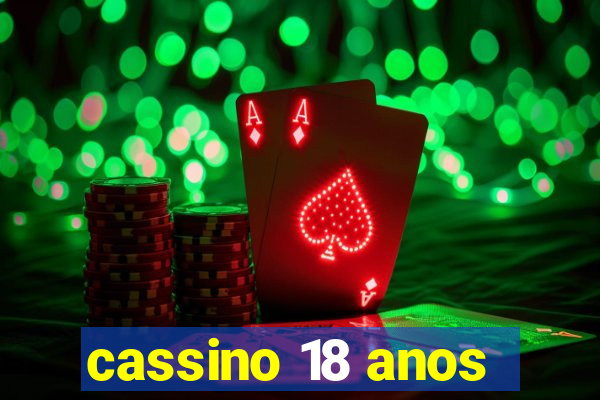 cassino 18 anos